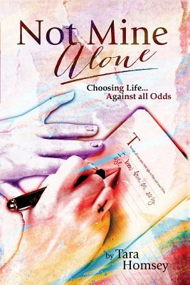 Libro Not Mine Alone: Choosing Life... Against All Odds -...