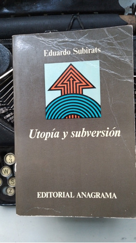 Utopía Y Subversión // Eduardo Subirats