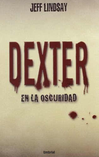 Libro Dexter En La Oscuridad De Lindsay Jeff Umbriel