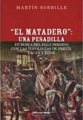 Matadero, El. Una Pesadilla, De Sorbille, Martin. Editorial Biblos, Tapa Blanda En Español