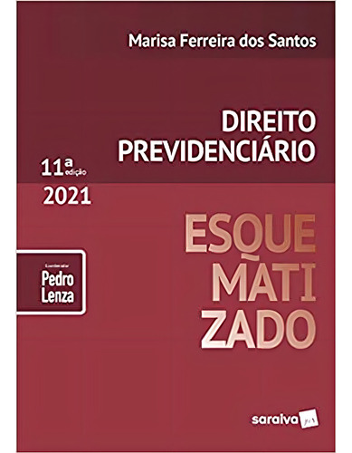 Direito Previdenciário Esquematizado 11ª Ed. 2021