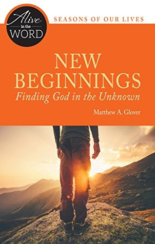 New Beginnings, Finding God In The Unknown (alive In The Wor