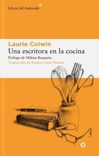 Una Escritora En La Cocina, De Colwin Laurie. Editorial Del Asteroide, Tapa Blanda En Español, 2023