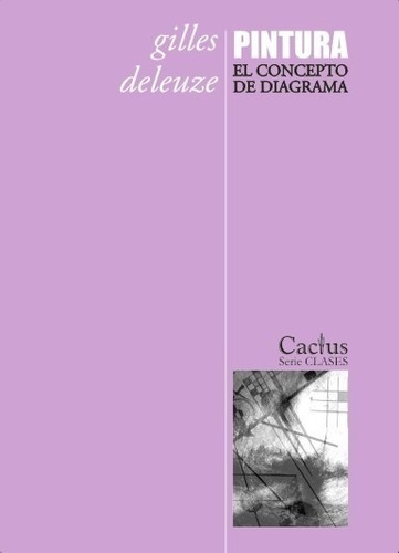 Pintura: El Concepto De Diagrama - Gilles Deleuze - Cactus 