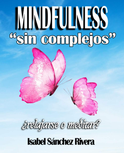 Libro: Mindfulness  Sin Complejos : ¿relajarse O Meditar? (a