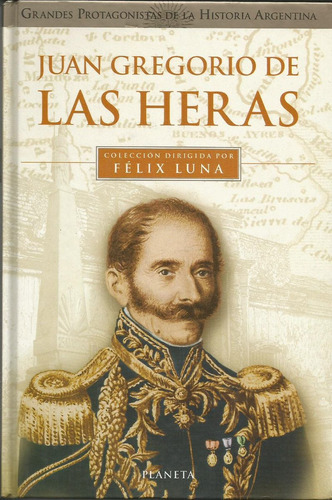 Juan Gregorio Las Heras, De Luna, Felix. Editorial Planeta, Tapa Tapa Blanda En Español
