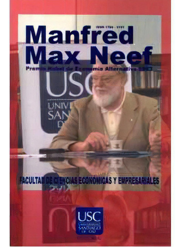 Manfred Max Neef: Manfred Max Neef, de Facultad de Ciencias Económicas y Empresariales. Serie 43191-01, vol. 1. Editorial U. Santiago de Cali, tapa blanda, edición 2004 en español, 2004