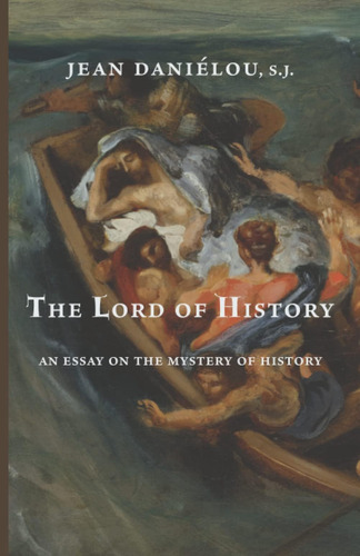 Libro: The Lord Of History: An Essay On The Mystery Of