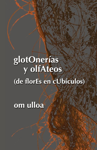 Libro: Glotonerias Y Olfateos (de Flores En Cubiculos) (span