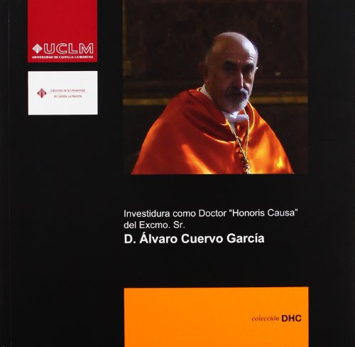 Investidura como Doctor Honoris Causa por la UCLM del Excelentísimo Sr. D. Álvaro Cuervo García: 20, de Álvaro Cuervo García. Editorial Ediciones de la UCLM, tapa blanda en español, 2007