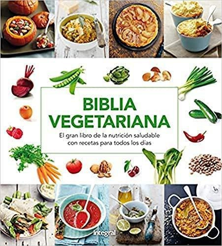 Biblia Vegetariana. Gran Libro De La Nutricion Con Recetas P