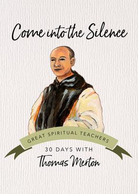 Come Into The Silence - Thomas Merton