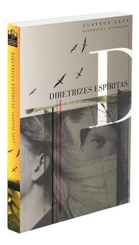 Diretrizes Espíritas: Não Aplica, de Médium: Clayton B. Levy / Ditado por: Espíritos Diversos. Série Não aplica, vol. Não Aplica. Editora Allan Kardec, capa mole, edição não aplica em português, 2002