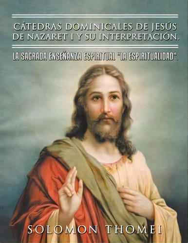 C Tedras Dominicales De Jes S De Nazaret I Y Su Interpretaci N., De Solomon Thomei. Editorial Trafford Publishing, Tapa Blanda En Español