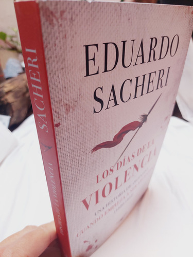 Los Días De Violencia - Sacheri, Historia De Arg 1820-1852