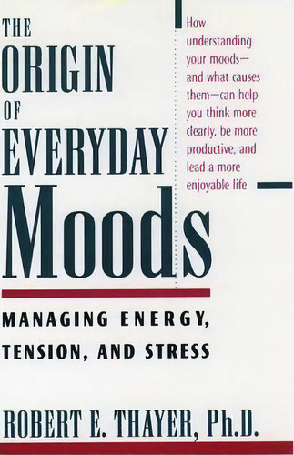 The Origin Of Everyday Moods, De Robert E. Thayer. Editorial Oxford University Press Inc, Tapa Blanda En Inglés