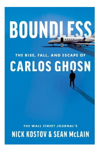 Boundless - The Rise, Fall, And Escape Of Carlos Ghosn. Eb01