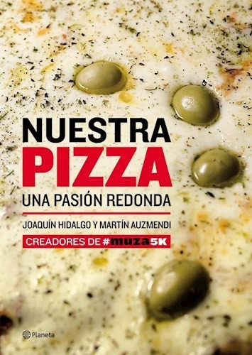 Libro Nuestra Pizza . Una Pasion Redonda De Joaquin Hidalgo