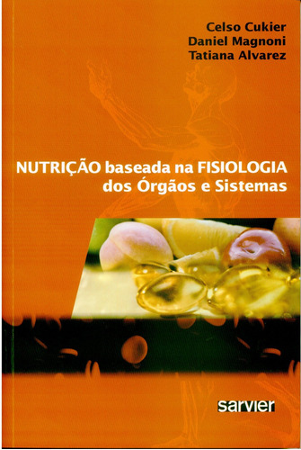 Nutrição baseada na fisiologia dos órgãos e sistemas, de Cukier. Sarvier Editora de Livros Médicos Ltda, capa mole em português, 2005