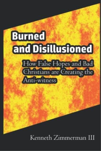 Libro: Burned And Disillusioned: How False Hopes And Bad Are