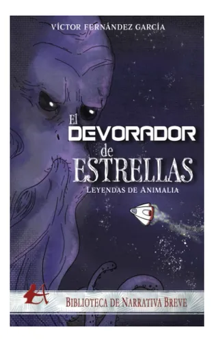 Libro: El Devorador De Estrellas: Leyendas De Animalia