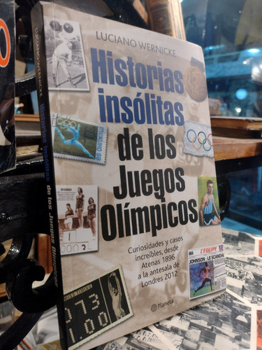 Historias Insólitas De Juegos Olímpicos - Luciano Wernicke