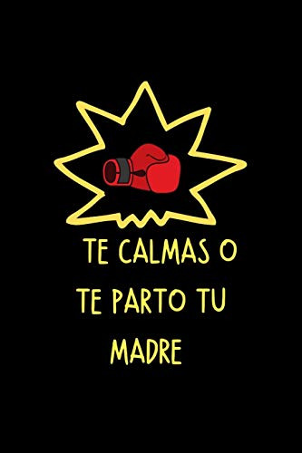 Te Calmas O Te Parto Tu Madre: Funny Spanish Quotes Notebook