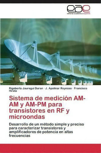 Sistema De Medicion Am-am Y Am-pm Para Transistores En Rf Y Microondas, De Reynoso J Apolinar. Editorial Academica Espanola, Tapa Blanda En Español