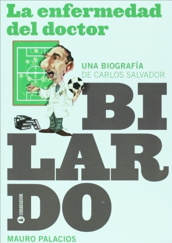 La Enfermedad Del Doctor Bilardo - Palacios, Mauro