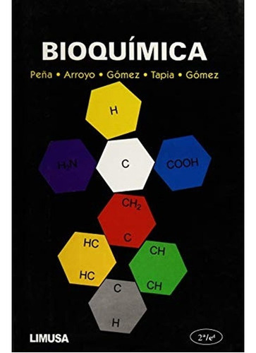 Bioquímica. Antonio Peña, Ángel Arroyo, Armando Gómez,, De Antonio Peña, Ángel Arroyo, Armando Gómez, Ricardo Tapia., Vol. 1. Editorial Limusa, Tapa Blanda, Edición Limusa En Español, 2012