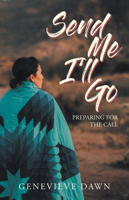 Libro Send Me I'll Go: Preparing For The Call - Dawn, Gen...