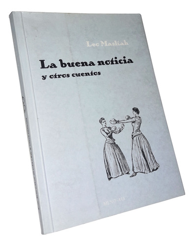 La Buena Noticia Y Otros Cuentos - Leo Masliah / Menosata