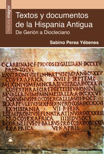 Textos Y Documentos De La Hispania Antigua . De Gerion A Dio