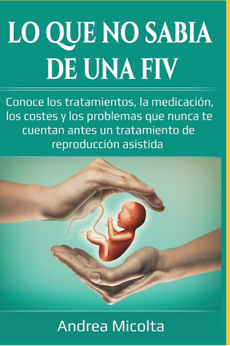 Libro: Lo Que No Sabía De Una Fiv: Conoce Los Tratamientos, 