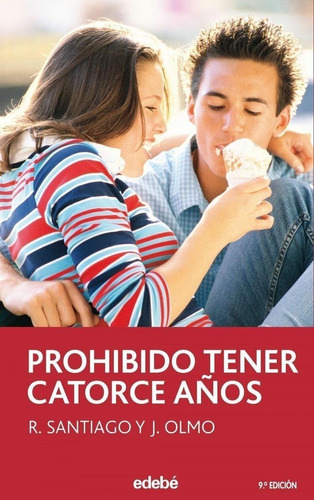 Libro: Prohibido Tener 14 Años. Santiago, R. / Olmo, J.. Ede