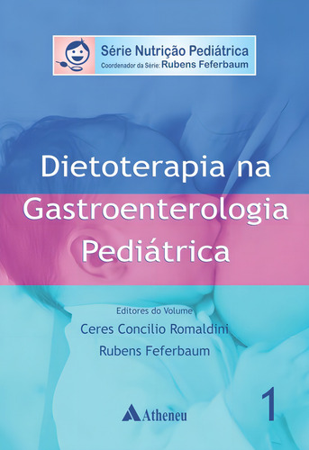 Dietoterapia na gastroenterologia pediátrica, de Romaldini, Ceres cílio. Série Nutrição Pediátrica Editorial Editora Atheneu Ltda, capa mole em português, 2015