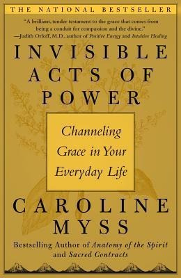 Invisible Acts Of Power: Channeling Grace In Your Everyda...