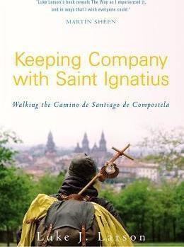 Keeping Company With Saint Ignatius - Luke Larson (paperb...