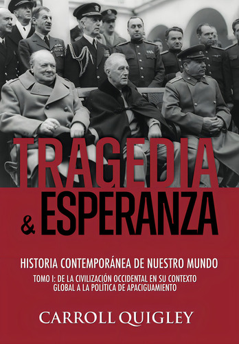 Tragedia Y Esperanza: Historia Contemporanea De Nuestro Mu: Historia Contemporánea De Nuestro Mundo, De Quigley, Carroll., Vol. 1. Editorial Discovery Publisher, Tapa Blanda En Español, 2024