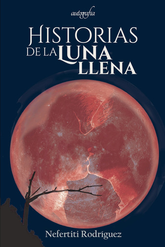 Historias De La Luna Llena, De Rodríguez Camarero , Nefertiti.., Vol. 1.0. Editorial Autografía, Tapa Blanda, Edición 1.0 En Español, 2017