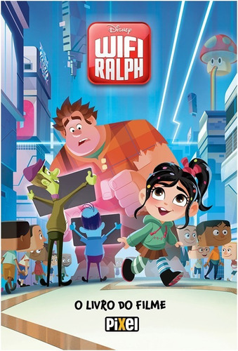 Wifi Ralph - O Livro Do Filme, De Disney. Editora Pixel, Capa Mole, Edição 1 Em Português, 2018