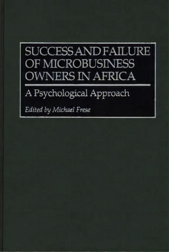 Success And Failure Of Microbusiness Owners In Africa, De Michael Frese. Editorial Abc Clio, Tapa Dura En Inglés