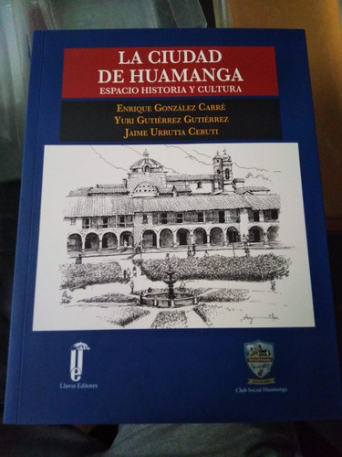 La Ciudad De Huamanga Espacio Historia Y Cultura 