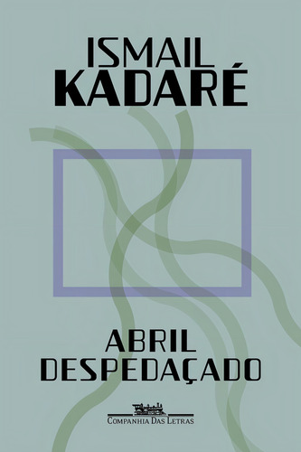 Abril Despedaçado (nova Edição), De Ismail Kadaré. Editorial Companhia Das Letras, Capa Mole, Edição 3 Em Português, 2024