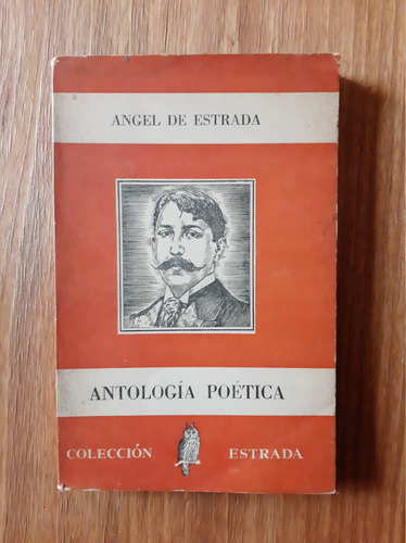 Angel De Estrada. Antología Poética. Ed. Estrada