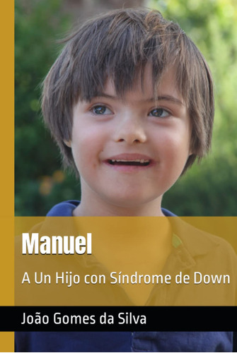 Manuel: A Un Hijo Con Síndrome De Down