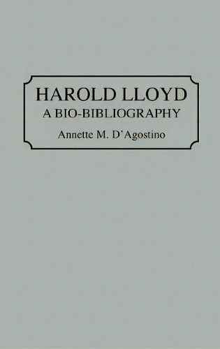 Harold Lloyd: A Bio-bibliography, De Annette M. D'agostino., Vol. 1. Editorial Abc Clio, Tapa Dura En Inglés