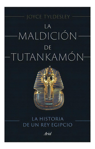 La Maldicion De Tutankamon: No Aplica, De Tyldesley, Joyce. Editorial Ariel, Tapa Blanda En Español