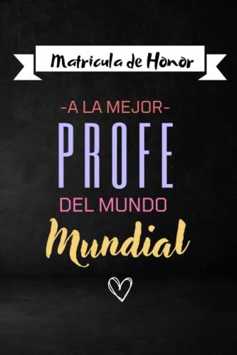 Matricula De Honor A La Mejor Profe Del Mundo Mundial: Cuade