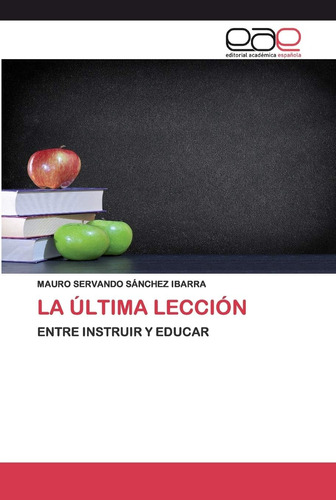 Libro: La Última Lección: Entre Instruir Y Educar (spanish E